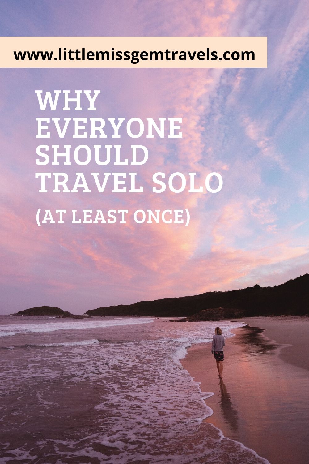 Why Everyone Should Travel Solo At Least Once Little Miss Gem Travels