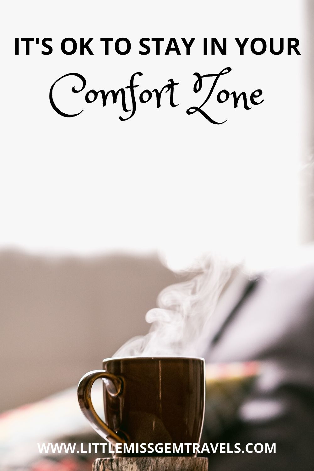 It’s OK to Stay in Your Comfort Zone - Little Miss Gem Travels