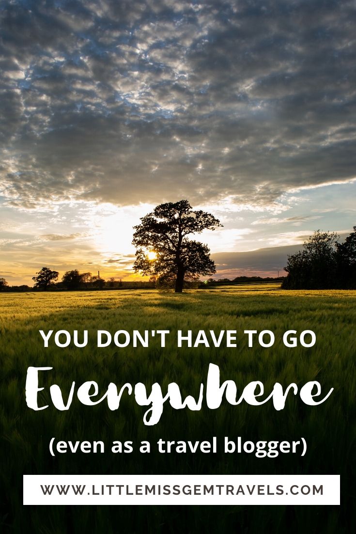 You Don’t Have to Go Everywhere (even as a travel blogger) - Little ...